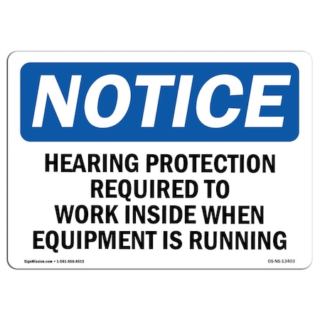 Signmission OSHA Sign, Hearing Protection Required To Work Inside, 14in X 10in Decal, 14" W, 10" H, Landscape OS-NS-D-1014-L-13403